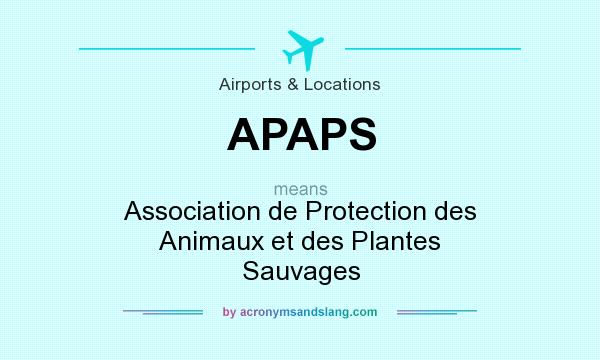 What does APAPS mean? It stands for Association de Protection des Animaux et des Plantes Sauvages