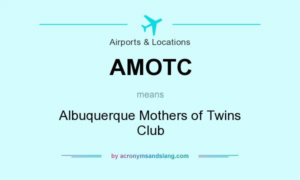 What does AMOTC mean? It stands for Albuquerque Mothers of Twins Club