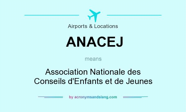 What does ANACEJ mean? It stands for Association Nationale des Conseils d`Enfants et de Jeunes