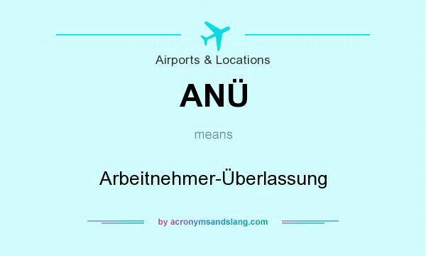 What does ANÜ mean? It stands for Arbeitnehmer-Überlassung
