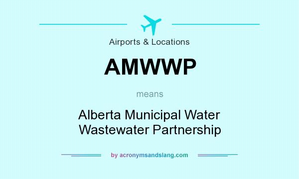 What does AMWWP mean? It stands for Alberta Municipal Water Wastewater Partnership