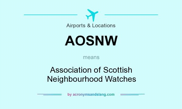 What does AOSNW mean? It stands for Association of Scottish Neighbourhood Watches