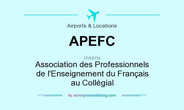 What does APEFC mean? It stands for Association des Professionnels de l`Enseignement du Français au Collégial