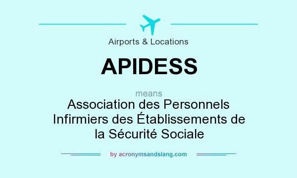 What does APIDESS mean? It stands for Association des Personnels Infirmiers des Établissements de la Sécurité Sociale