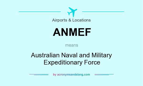 What does ANMEF mean? It stands for Australian Naval and Military Expeditionary Force
