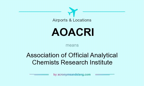 What does AOACRI mean? It stands for Association of Official Analytical Chemists Research Institute