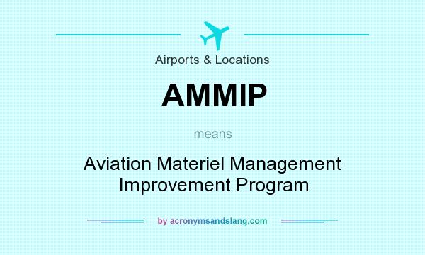 What does AMMIP mean? It stands for Aviation Materiel Management Improvement Program