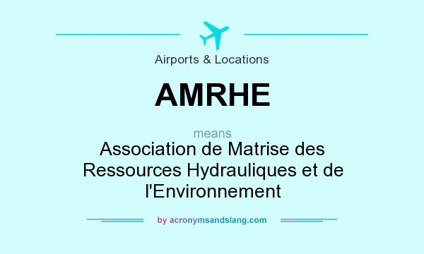 What does AMRHE mean? It stands for Association de Matrise des Ressources Hydrauliques et de l`Environnement