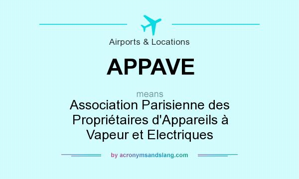 What does APPAVE mean? It stands for Association Parisienne des Propriétaires d`Appareils à Vapeur et Electriques