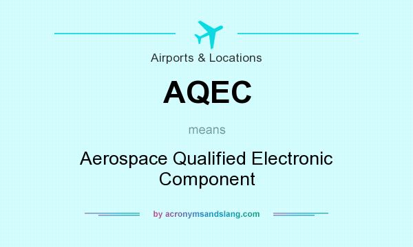 What does AQEC mean? It stands for Aerospace Qualified Electronic Component