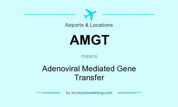 What does AMGT mean? It stands for Adenoviral Mediated Gene Transfer