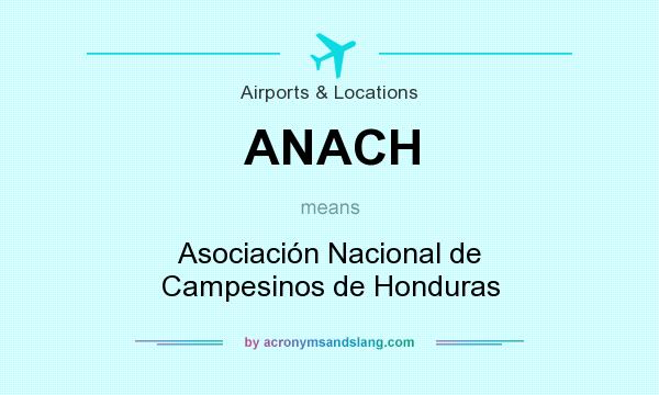 What does ANACH mean? It stands for Asociación Nacional de Campesinos de Honduras