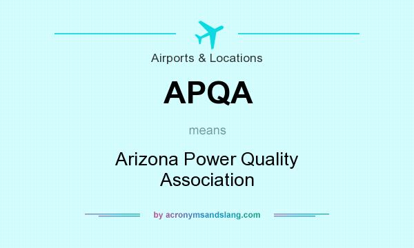 What does APQA mean? It stands for Arizona Power Quality Association
