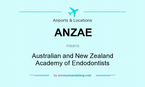 What does ANZAE mean? It stands for Australian and New Zealand Academy of Endodontists