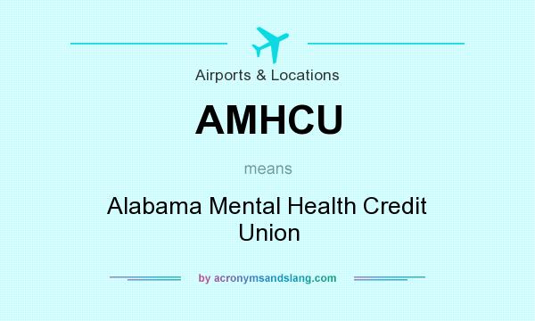 What does AMHCU mean? It stands for Alabama Mental Health Credit Union