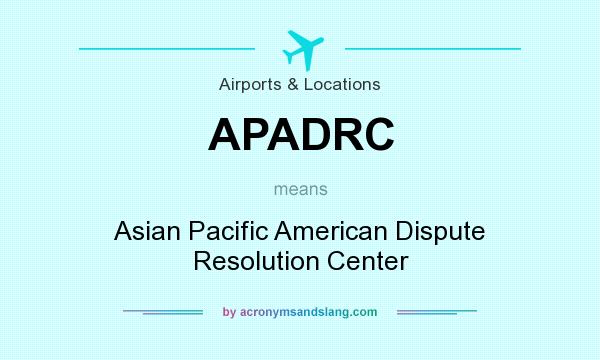 What does APADRC mean? It stands for Asian Pacific American Dispute Resolution Center