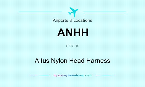 What does ANHH mean? It stands for Altus Nylon Head Harness