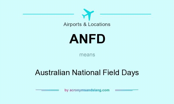 What does ANFD mean? It stands for Australian National Field Days