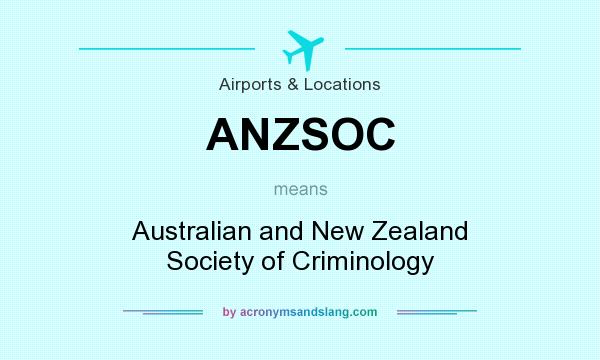 What does ANZSOC mean? It stands for Australian and New Zealand Society of Criminology