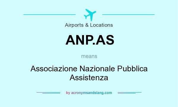 What does ANP.AS mean? It stands for Associazione Nazionale Pubblica Assistenza