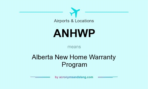 What does ANHWP mean? It stands for Alberta New Home Warranty Program