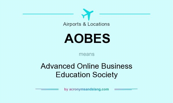 What does AOBES mean? It stands for Advanced Online Business Education Society