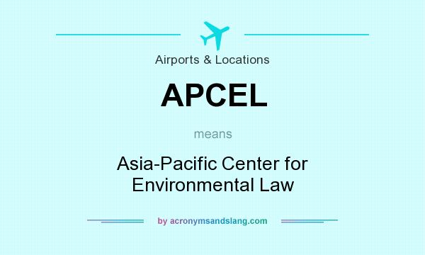What does APCEL mean? It stands for Asia-Pacific Center for Environmental Law