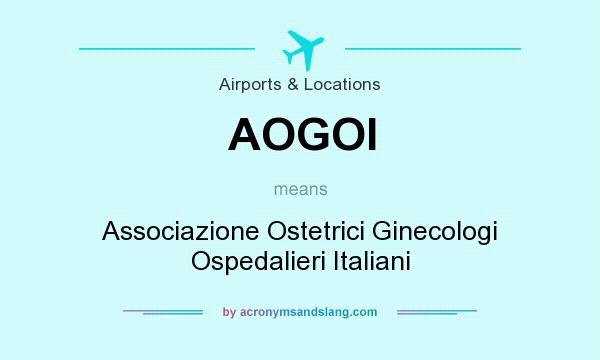 What does AOGOI mean? It stands for Associazione Ostetrici Ginecologi Ospedalieri Italiani