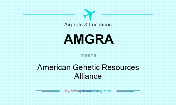 What does AMGRA mean? It stands for American Genetic Resources Alliance