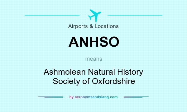 What does ANHSO mean? It stands for Ashmolean Natural History Society of Oxfordshire