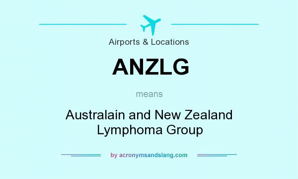 What does ANZLG mean? It stands for Australain and New Zealand Lymphoma Group