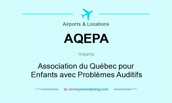 What does AQEPA mean? It stands for Association du Québec pour Enfants avec Problèmes Auditifs