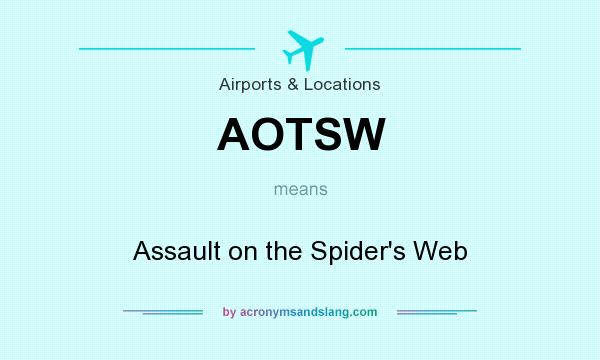 What does AOTSW mean? It stands for Assault on the Spider`s Web
