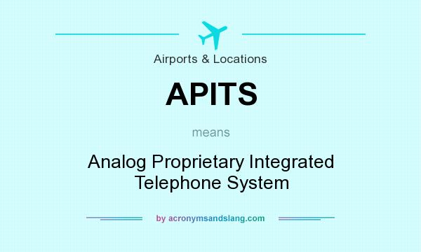 What does APITS mean? It stands for Analog Proprietary Integrated Telephone System