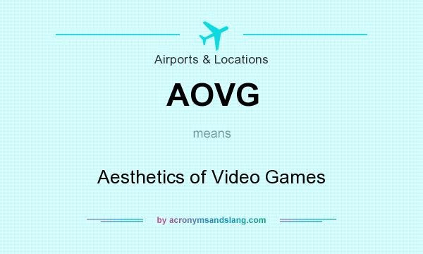 What does AOVG mean? It stands for Aesthetics of Video Games
