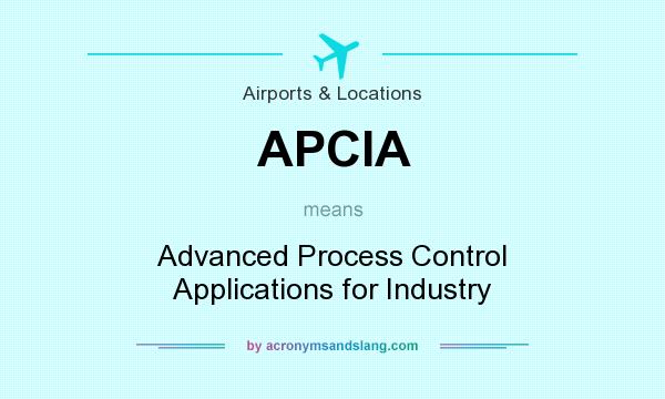 What does APCIA mean? It stands for Advanced Process Control Applications for Industry