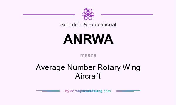What does ANRWA mean? It stands for Average Number Rotary Wing Aircraft