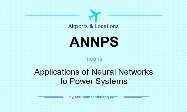 What does ANNPS mean? It stands for Applications of Neural Networks to Power Systems