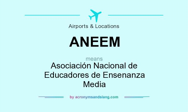 What does ANEEM mean? It stands for Asociación Nacional de Educadores de Ensenanza Media