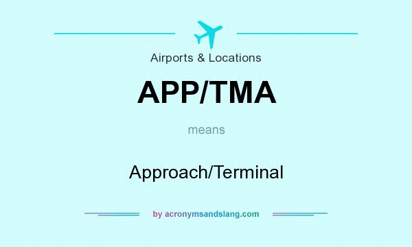 What does APP/TMA mean? It stands for Approach/Terminal