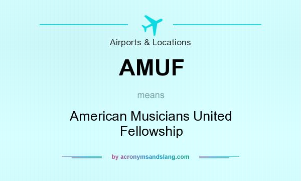 What does AMUF mean? It stands for American Musicians United Fellowship