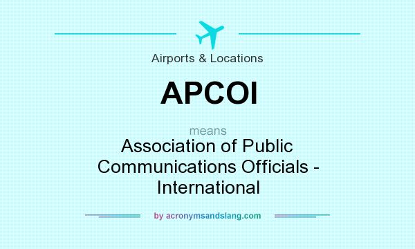 What does APCOI mean? It stands for Association of Public Communications Officials - International
