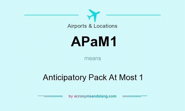 What does APaM1 mean? It stands for Anticipatory Pack At Most 1
