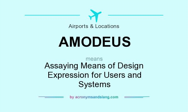 What does AMODEUS mean? It stands for Assaying Means of Design Expression for Users and Systems