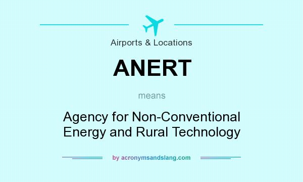 What does ANERT mean? It stands for Agency for Non-Conventional Energy and Rural Technology