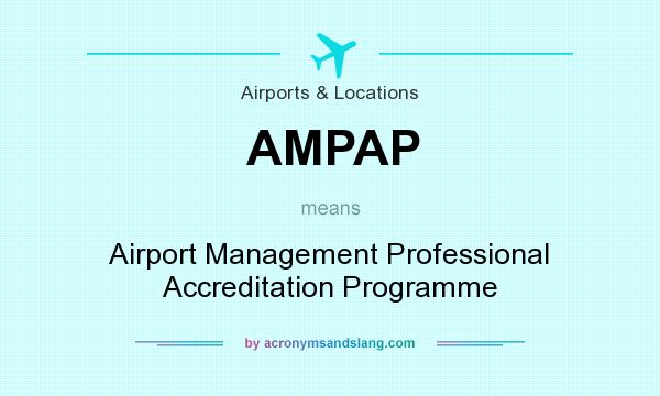 What does AMPAP mean? It stands for Airport Management Professional Accreditation Programme