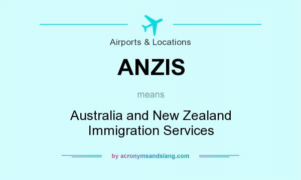What does ANZIS mean? It stands for Australia and New Zealand Immigration Services