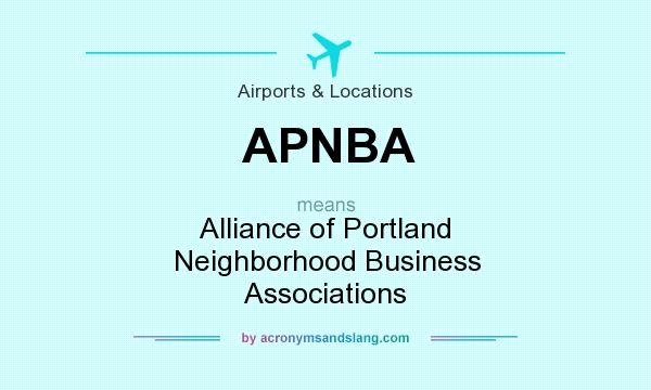 What does APNBA mean? It stands for Alliance of Portland Neighborhood Business Associations