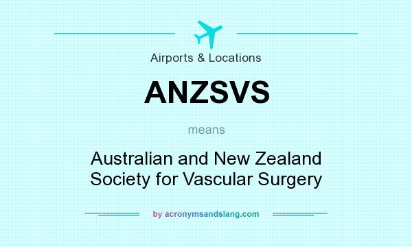 What does ANZSVS mean? It stands for Australian and New Zealand Society for Vascular Surgery