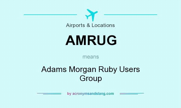 What does AMRUG mean? It stands for Adams Morgan Ruby Users Group